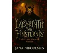 Labyrinth der Finsternis: Ein Pakt aus Blut und Wurzel