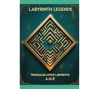 Labyrinth Legends: Triangular Lattice Labyrinths: Unique Mazes for Kids, Adults, and Puzzle Lovers - Hours of Brain-Boosting, Screen-Free Fun