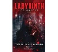Labyrinth Of Shadows: The Witch's Rebirth Part I