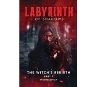 Labyrinth Of Shadows: The Witch's Rebirth Part I