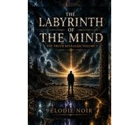 LABYRINTH OF THE MIND: The Truth Revealed: Volume 3
