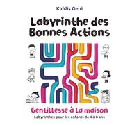 Labyrinthe des Bonnes Actions : Gentillesse à la maison: Labyrinthes pour les enfants de 4 à 8 ans