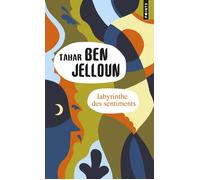Labyrinthe des sentiments - Tahar Ben Jelloun - Points - Poche - Roman
