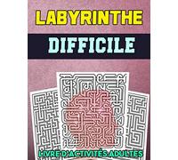 Labyrinthe Difficile Livre D'activités Adultes: Jeu De Logique Relaxant 100 Puzzles Extrême Gros Caractères | véritable casse-tête | Idée cadeau original