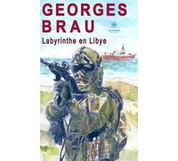 Labyrinthe en Libye - Georges Brau - Le Lys Bleu - broché - Roman