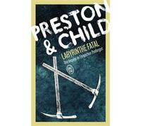 Labyrinthe fatal Douglas Preston (Auteur), Lincoln Child (Auteur)