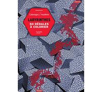 Labyrinthes: 50 dédales à colorier