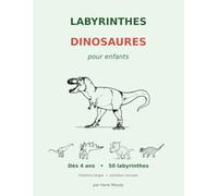 Labyrinthes de Dinosaures pour Enfants dès 4 ans: 50 grands labyrinthes faciles | Cahier d'activités dinosaures pour la maternelle