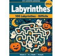 Labyrinthes d'Halloween pour Adultes : 100 Labyrinthes Difficiles avec Solutions: Petit Labyrinthe Labyrinthes, Volume 2 (Édition Française)