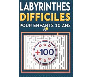 Labyrinthes Difficiles pour Enfants 10 Ans : Le Grand Cahier de Défis Cérébraux: Plus de 100 Labyrinthes Complexes, Originaux et Anti-Stress pour ... Concentration et la Résolution de Problèmes