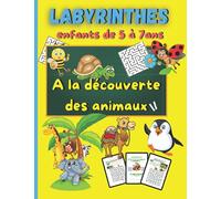 Labyrinthes enfants 5 à 7 ans: Cahier de labyrinthes pour enfants de 5-7 ans. A la découverte des animaux. Pour apprendre et s'amuser. 40 pages en couleurs. En vacances ou à la maison.