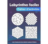 Labyrinthes faciles: Cahier d'activités pour seniors et enfants, 100 puzzles en gros caractères