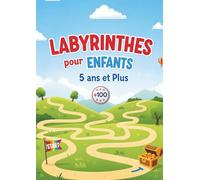 Labyrinthes pour Enfants 5 ans et Plus: Des Heures de Fun et de Développement!: Le Livre d'Activités Idéal pour Stimuler la Logique, la Concentration ... de Problèmes chez les Jeunes Esprits.