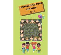 Labyrinthes pour enfants 8-12: Ans labyrinthes à découvrir , Cahier d'activités pour enfants