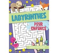 Labyrinthes pour enfants : cahier d'activités : 3-10 ans