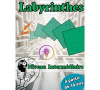 Labyrinthes Pour Les Adultes et Les Enfants à partir de 10 ans : Niveau Intermédiaire: Enigmes pour garçons et filles, Grand format A4 avec Solutions à la fin du Livre