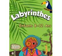 Labyrinthes pour les Enfants 8-12 Ans: Livre d'Activité Stimulants de Casse-Têtes pour les Écoliers