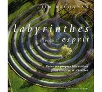 Labyrinthe Pour L'esprit - Créer Ses Propres Labyrinthes Pour Méditer Et S'éveiller