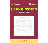 Labyrinthes Simples - Niveau 4: 50 labyrinthes hexagonaux très difficiles + 50 solutions - 100 pages - Format 6 x 9 po - Pour experts et passionnés