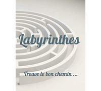 Labyrinthes trouve le bon chemin: livre de 60 pages de jeux éducatifs de labyrinthe sert à l'éveil des enfants et aide à la concentration (8x11)
