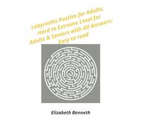 Labyrinths Game _ Puzzles for Adults: Hard to Extreme Level for Adults & Seniors with All Answers: Easy to read