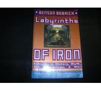 Labyrinths of Iron: Subways in History, Myth, Art, Technology, and War by Benson Bobrick (1994-03-03)