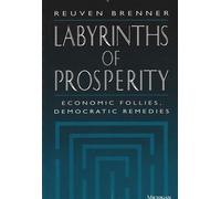 Labyrinths of Prosperity Economic Follies, Democratic Remedies - Brenner,Reuven - University of Michigan Press - ebook (ePub) - Livre