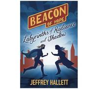 Labyrinths Of Radiance And Shadow: Beacon Of Hope: Episode Ii