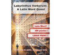 Labyrinthus Verborum: A Latin Word Quest: Large Print Word Search Book for Adults, Seniors & Teens | 100 Challenging Puzzles With Solutions | EXTREMELY HARD