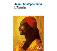 L'Abyssin: Relation des extraordinaires voyages de Jean-Baptiste Poncet, ambassadeur du Négus auprès de Sa Majesté Louis XIV