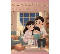 Lac and the Ways We Show Love: A Gentle Story About Love in a Vietnamese Family