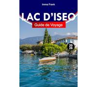 LAC D’ISEO GUIDE DE VOYAGE 2026: Explorez le lac Iseo, en Italie, comme un habitant du coin, avec des itinéraires complets, des cartes de voyage et des attractions incontournables