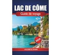 Lac de Côme Guide de voyage 2026: Conseils essentiels pour explorer les superbes villas en bord de lac, les charmantes villes, la cuisine et les aventures d'Italie en Lombardie