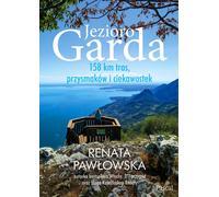 Lac de Garde. 158 km de sentiers, de délices et de curiosités Renata Paw³owska (Buch auf Polnisch)