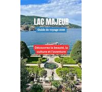LAC MAJEUR Guide de voyage 2025: Découvrez la beauté, la culture et l'aventure