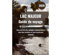 LAC MAJEUR Guide de voyage 2026: Découvrez des plages immaculées, des îles isolées et des festivals animés