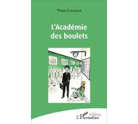 L'Académie des boulets - Thaïs Cousigné - L'harmattan - broché - Théâtre