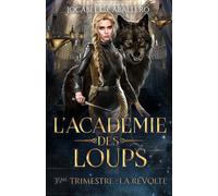 L'Académie des Loups - 3ème Trimestre : La Révolte