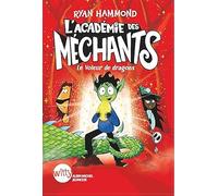 L'Académie des Méchants - tome 2 - Le Voleur de dragons - Ryan Hammond - Albin Michel Jeunesse - broché - Roman cadet