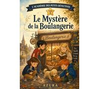 L'Académie des Petits Détectives: Tome 1 - Le Mystère de la Boulangerie