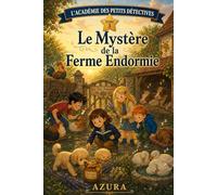 L'Académie des Petits Détectives: Tome 3 - Le Mystère de la Ferme Endormie