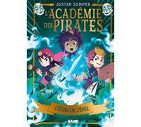 L'Académie des pirates - Tome 03 L'Écho de l'Épée (broché) Justin Somper (Auteur), Teo Skaffa (Illustration), Anath Riveline (Traduction)
