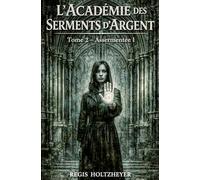 l'académie des Serment d'Argent: Tome 2 - Assermentée I