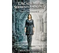 L'Académie des Serments d'Argents: Tome 3 - Assermentée II