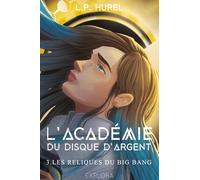 L'Académie du Disque d'Argent - III: Les reliques du Big Bang
