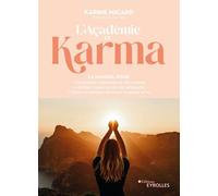 L'Académie du Karma Le manuel pour comprendre le processus de réincarnation, identifier l'impact de ses vies antérieures, libérer ses blocages karmiques et apaiser sa vie - Karine Micard - Eyrolles -