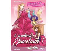 L'académie étincelante - Une fanfiction Dress To Impress non officielle - Mélysie Delaine - 404 Editions - broché - Roman junior