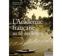 L'académie Française Au Fil Des Lettres - De 1635 À Nos Jours