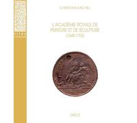 L'Académie royale de peinture et de sculpture (1648-1793): La naissance de l'école française