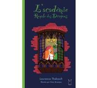 L'Académie Royale des Dragons Laurence Thébault (Auteur), Nina Bruneau (Illustration)